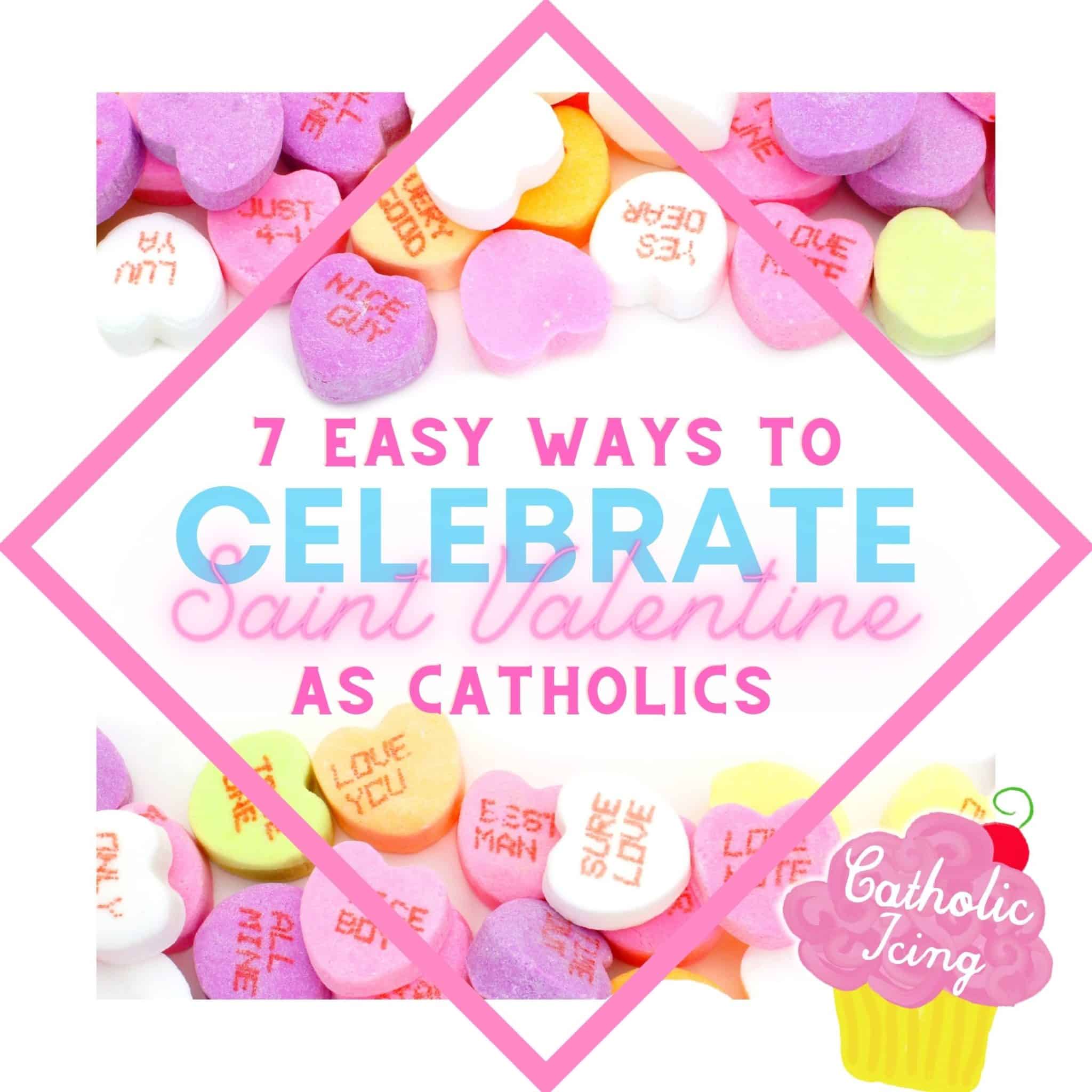7 Easy Ways To Celebrate St. Valentine’s Feast Day As Catholics